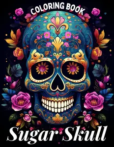 Sugar Skull Coloring Book for Adults: Unique Magical Skull Illustrations Coloring Books for Dreamers Boys, Girls, Kids, Teens, Tweens