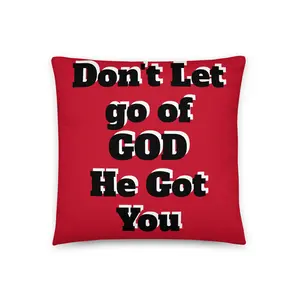 Don't let go of GOD he got you basic Pillow
