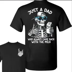 Just A Dad Who Always Came Back With The Milk Funny Skeleton Graphic Cotton T-Shirt, Cool Father's Day Comfort Outfit, Perfect Gift For Dads & Husbands