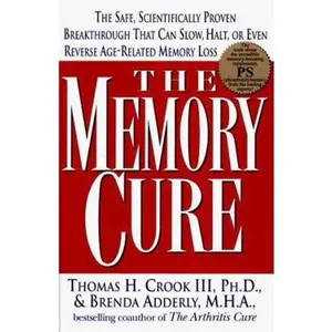 USED-The Memory Cure : The Safe, Scientifically Proven Breakthrough That Can Slow, Halt, or Even Reverse Age-Related Memory by Thomas Crook Ph.D. (Hardcover)