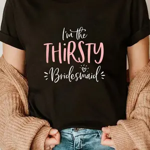 100% Cotton Womens The Thirsty Bridesmaid Funny Matching Bachelorette Party T-Shirt Short Sleeve T-Shirt