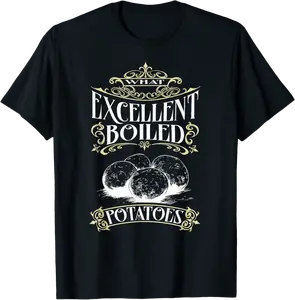 Funny Meme What Excellent Boiled Potato T-Shirt - Ericaunderwo Shop 84B0DNGLHV2D