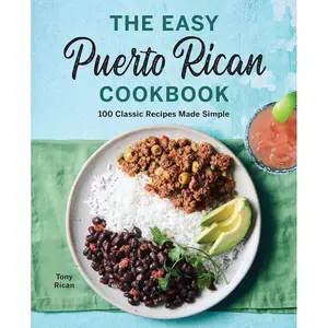 The Easy Puerto Rican Cookbook: 100 Classic Recipes Made Simple Paperback – May 12, 2020