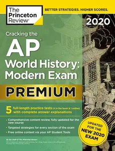 USED-Cracking the AP World History: Modern Exam 2020, Premium Edition: 5 Practice Tests + Complete Content Review + Proven Prep for the New 2020 Exam by The Princeton Review (Paperback)