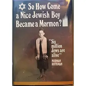 USED-So how come a nice Jewish boy became a Mormon by Norman Rothman (Paperback)