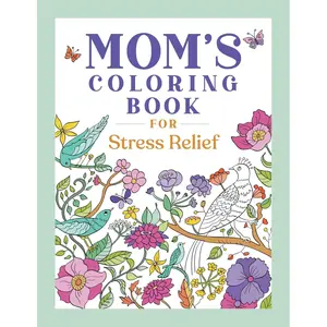 Mom's Coloring Book for Stress Relief – A Calming Escape Just for You