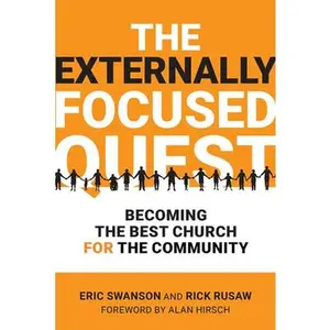 USED-The Externally Focused Quest: Becoming the Best Church for the Community by Swanson, Eric (Paperback)