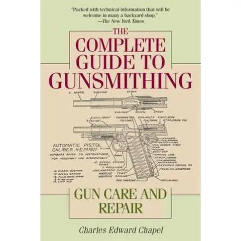 The Complete Guide to Gunsmithing (English Revised Paperback) by Charles Edward Chapel – Gun Care, Repair, Techniques, Tools, Stock, Gunsmithing Job, 8.1" h x 5.5" l x 1.2" w, 1.25lb, 500page Depth, Learn Tools, Repair, And Stock