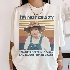 [T-SHIRT] I'm Not Crazy Just BBeen In Bad Mood for 40 Years Quotes Shirt, Gift For Her, Mother's Day Merch Top Womenswear