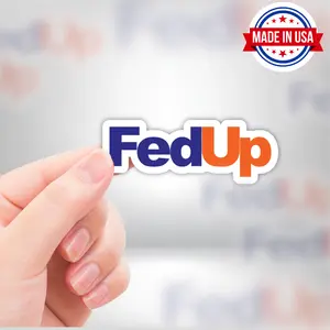 FedUp FedEx Meme Vinyl Sticker - Waterproof, UV Resistant, Durable