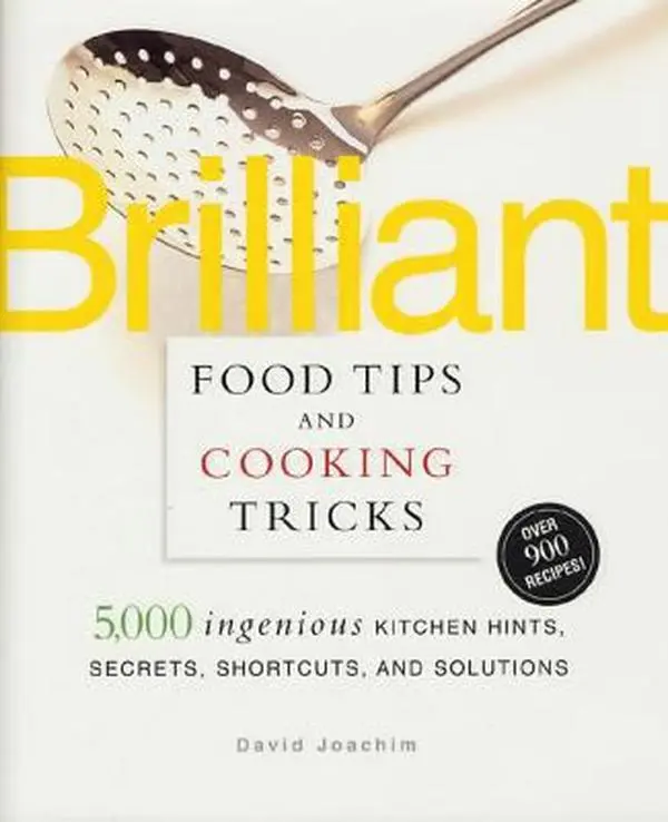 USED-Brilliant Food Tips and Cooking Tricks: 5,000 Ingenious Kitchen Hints, Secrets, Shortcuts, and Solutions by David Joachim (Hardcover)