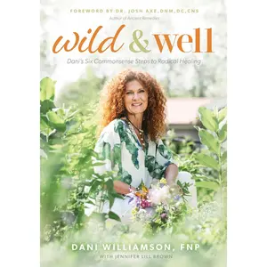 USED-Wild & Well: Dani's Six Commonsense Steps to Radical Healing by Williamson, Dani (Paperback)