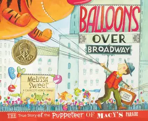 USED-Balloons Over Broadway: The True Story of the Puppeteer of Macy's Parade by Sweet, Melissa (Hardcover)