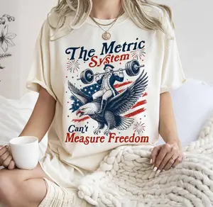 Metric System Cant Measure Freedom Shirt, Funny Founding Father Gym Tee, Sarcastic 4th Of July American Eagle Tshirt, Unhinged Meme Gift