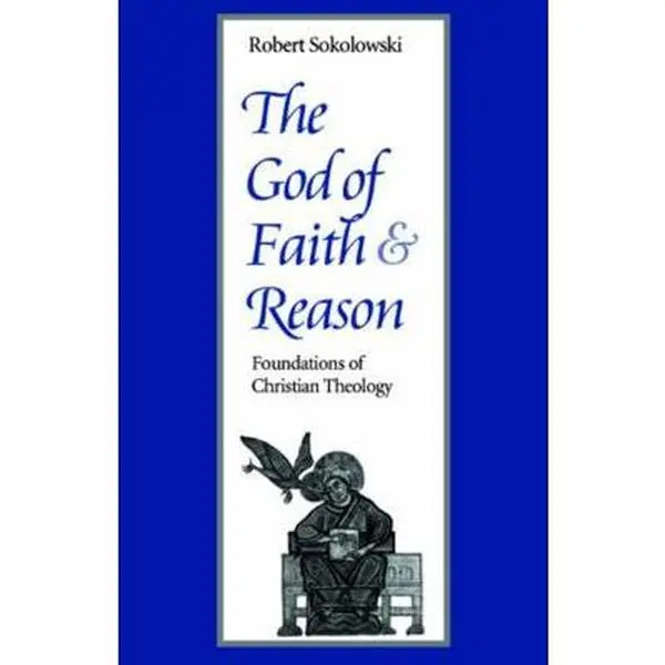USED Book - The God of Faith and Reason Foundations of Christian Theology by Sokolowski, Robert (Paperback) - english
