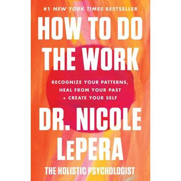 USED Book - How to Do the Work: Recognize Your Patterns, Heal from Your Past, and Create Your Self by Lepera, Nicole (Hardcover) - english