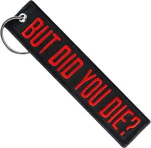 PrimeSecrets Embroidered "But Did You Die?" Keychain  for Motorcycles, Scooters, Cars, Mopeds, Backpacks and Gifts for Men and Women keychains