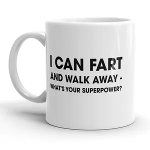 I Can Fart and Walk Away Whats Your Superpower Funny Coffee Mug - 11oz Funny Coffee Mugs Ceramic Printed Drinkware Cup