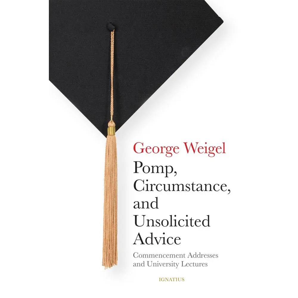 USED-Pomp, Circumstance, and Unsolicited Advice: Commencement Addresses and University Lectures by Weigel, George (Paperback)