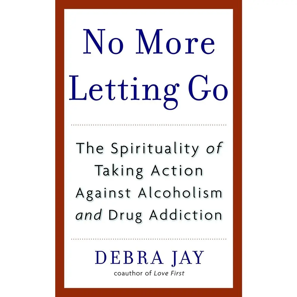 USED Book - No More Letting Go: The Spirituality of Taking Action Against Alcoholism and Drug Addiction by Jay, Debra (Paperback) - english