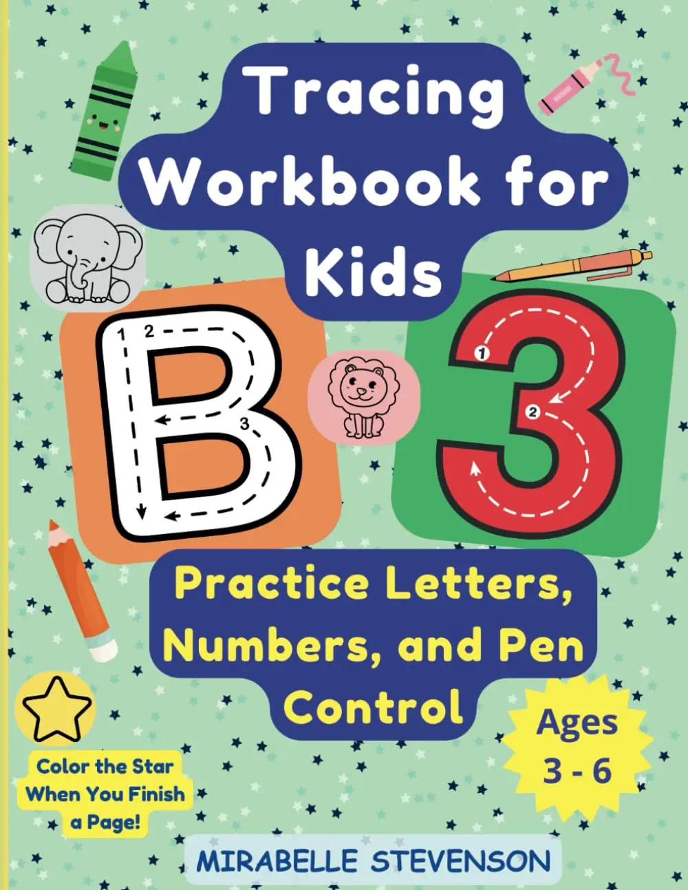Tracing Workbook for Kids Ages 3-6: Practice Letters, Numbers, and Pen Control