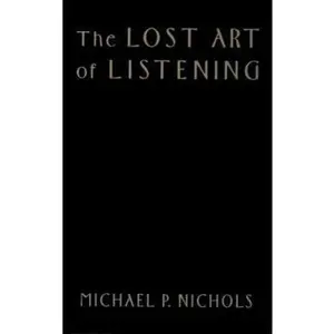 USED-The Lost Art of Listening: How Learning to Listen Can Improve Relationships by Michael P. Nichols PhD (Hardcover)