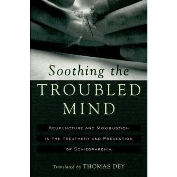 USED-Soothing the Troubled Mind: Acupuncture and Moxibustion in the Treatment and Prevention of Schizophrenia by Bai Ceng Lou (Paperback)