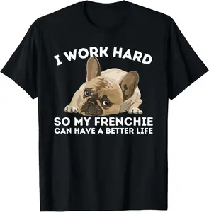 100% Cotton Frenchie Better Life - Funny French Bulldog Dog Lover Men Women T-Shirt