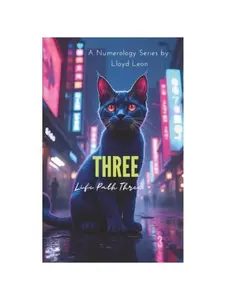 THREE: A Guide To Numerology Life Path 3 (Nine Lives Numerology Series)