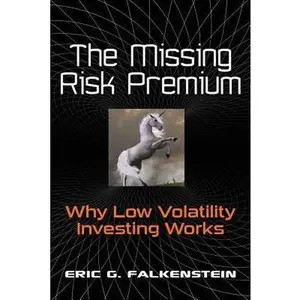 USED-The Missing Risk Premium: Why Low Volatility Investing Works by Falkenstein, Eric G. (Paperback)