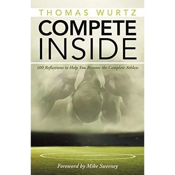 USED Book - Compete Inside: 100 Reflections to Help You Become the Complete Athlete by Wurtz, Thomas (Paperback) - english