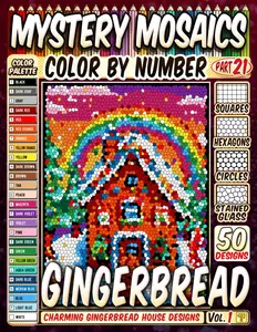 Cozy Gingerbread Houses Mystery Mosaic Color by Number: 50 Charming Gingerbread House Designs in Squares, Hexagons, Stained Glass