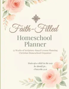 Faith-Filled Homeschool Planner: Undated & Minimalist: 52 Weeks of Scripture-Based Lesson Planning | Christian Homeschool Organizer/Journal for Multiple Children