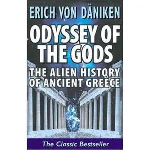 USED-Odyssey of the Gods: The Alien History of Ancient Greece by Erich von Daniken (Paperback)