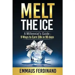 USED Book - Melt The Ice: A Millennial's Guide: 9 Ways to Earn $9K in 90 Days by Ferdinand, Emmaus (Paperback) - english