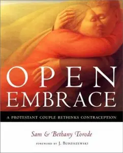 USED-Open Embrace: A Protestant Couple Rethinks Contraception by Sam Torode (Paperback)