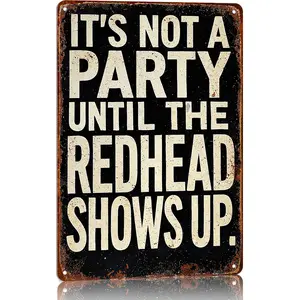 Vintage Humor Aluminium Metal Sign - "It's Not a Party Until the Redhead Shows Up" Quirky Retro Whimsical Home Sign, Ideal Gift for Man Caves & Bars, Playful Wall Art Decor, Quirky Home Signs, Retro Home Signs