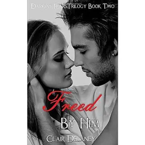 USED-Freed By Him (Darkest Fears Romance Trilogy) by Clair Delaney (Paperback)