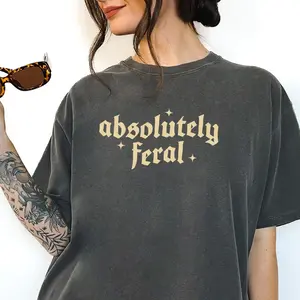 Comfort Colors Absolutely Feral Tee, Funny Shirt, Funny Quote Tee, Feral Era Shirt, Cowgirl Shirt, Sarcastic Shirt, Gothic Style Shirt, Someone's Feral Friend Shirt, Besties Gifts, Best Friend Birthday Gifts Tshirt Cotton Fabric Womenswear Streetwear
