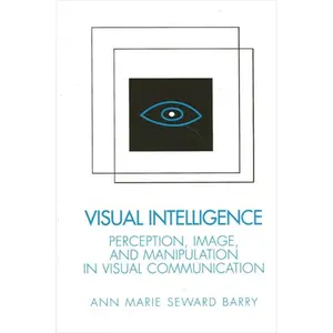 USED-Visual Intelligence: Perception, Image, and Manipulation in Visual Communication by Barry, Ann Marie Seward (Paperback)