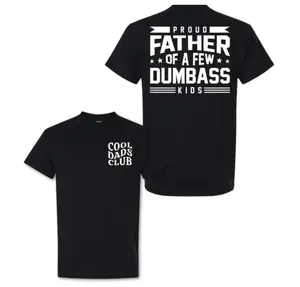 Cotton Proud Father Of A Few Dumbass Kids T-shirt, Men's Letter Graphic Tee, Funny Dad 2 Sides Tshirt, Sweatshirt, Hoodie,  Father’s Day Gift, Cool Dad Shirt, Funny Shirt for Dad, Graphic tees