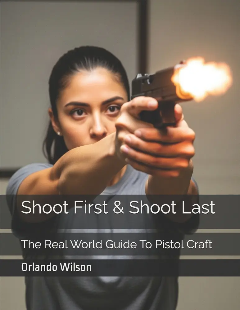 USED-Shoot First & Shoot Last: The Real World Guide To Pistol Craft by Wilson, Orlando (Paperback)