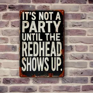 Vintage Rustic Metal Sign, It's Not A Party Until The Redhead Shows Up Sign, Unique Hanging Plaque with Humorous Art Design for Home, Bar or Cafe, Home Decor Products
