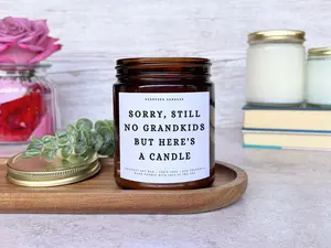 Sorry Still No Grandkids Candle Gift | Funny Gift for Mom | Gift for Dad | Mothers Day Gift | Fathers Day Gifts | Scented Candle for Parents
