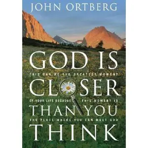 USED-God Is Closer Than You Think: If God Is Always With Us, Why Is He So Hard to Find? by John Ortberg (Paperback)