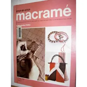 USED-Step-By-Step MacRame: A Complete Introduction to the Craft of Creative Knotting by Mary Walker Phillips (Unknown)
