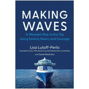 USED-Making Waves: A Woman's Rise to the Top Using Smarts, Heart, and Courage by Lutoff-Perlo, Lisa (Hardcover)
