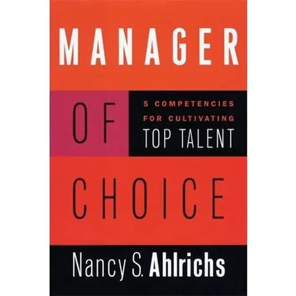 USED-Manager of Choice: 5 Competencies for Cultivating Top Talent by Nancy S. Ahlrichs (Hardcover)