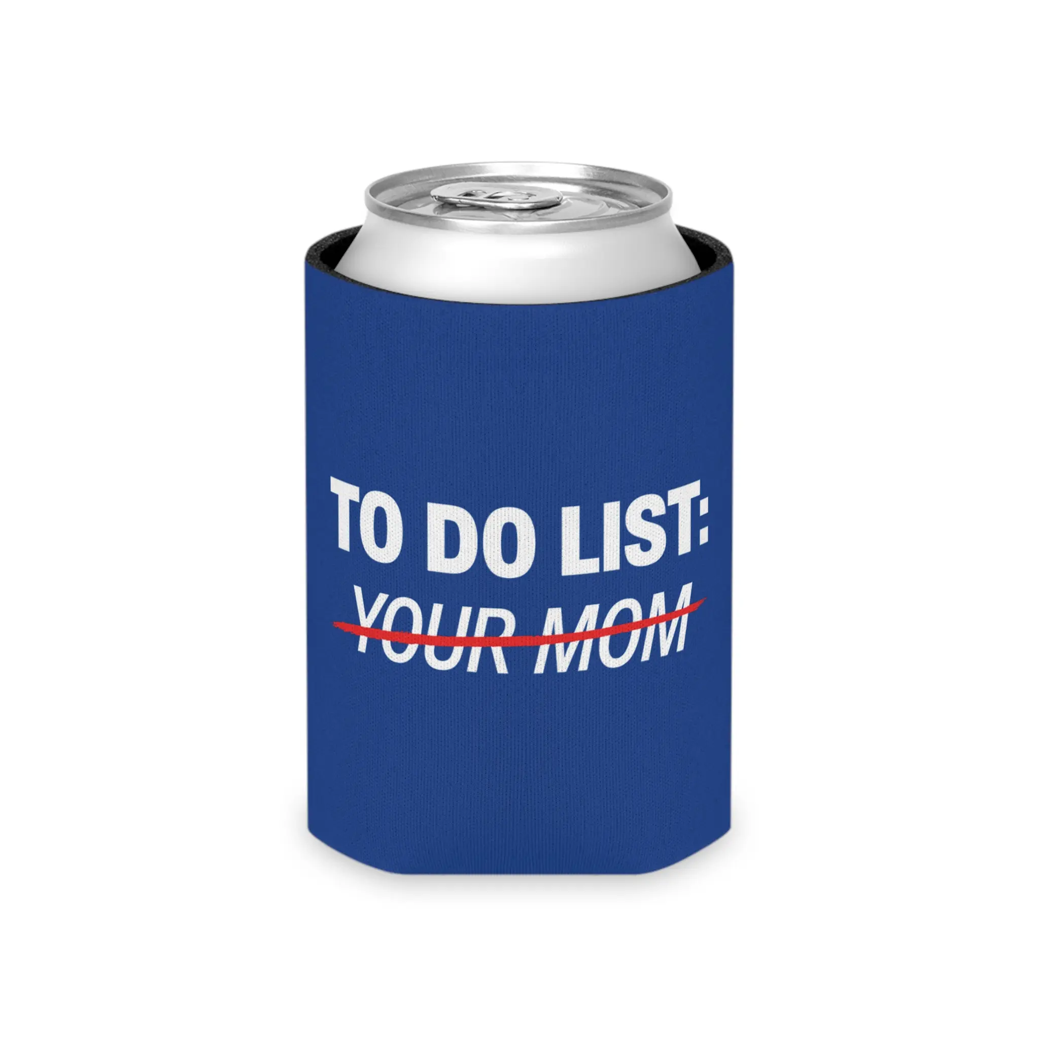 My To Do List Is Your Mom Can Cooler, Funny Gift, Koozie