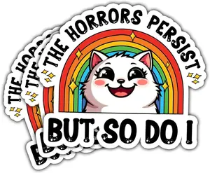 Horrors Persist But So Do I Cute Cat Sticker,Motivational 3 inches Sticker, Waterproof Sticker for Laptop Water Bottle Book